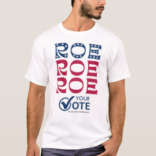 Camiseta Roe Your Vote Pro Choice 2024 Feminist