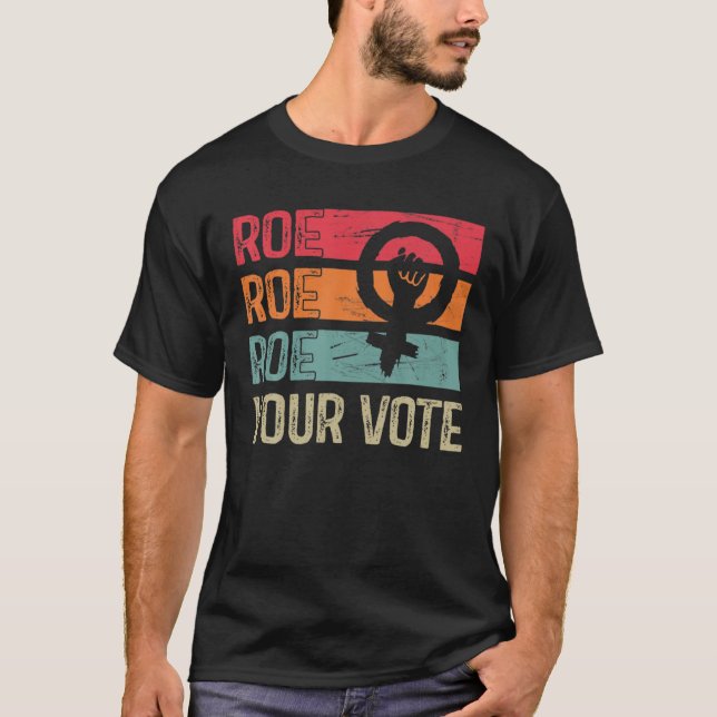 Camiseta Roe Your Vote Pro-Choice Feminist Women's Rights R (Anverso)