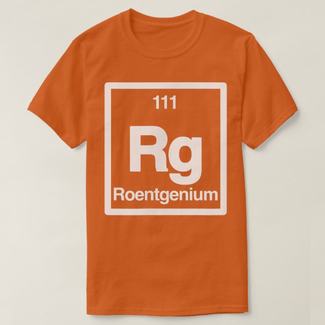Camiseta Roentgenium - Rg - Elementos Periódicos De La Mesa (Diseño del anverso)