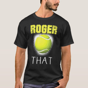Camiseta Roger: Los Jugadores De Tenis Que Solo Quiero Juga