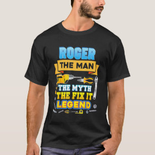 Camiseta Roger The Man Myth Fix It Legend Padre Day Mechan