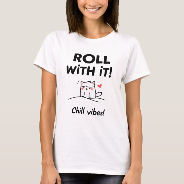 Camiseta Roll With It Cat Design - Chill Vibes Feline (Anverso)