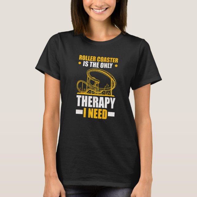 Camiseta Roller Coaster is the only Therapy I need Roller C (Anverso)