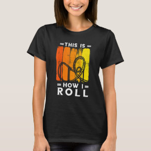 Camiseta Roller Coaster Retro Esto Cómo Giro El Coaste Roll
