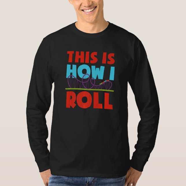 Camiseta Roller Coaster This Is How I Roll Theme Park (Anverso)