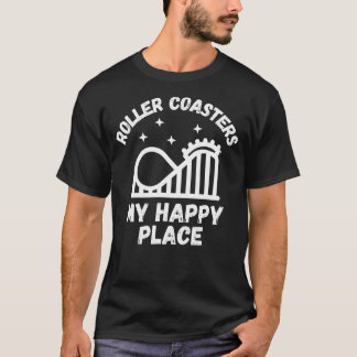 Camiseta Roller Coasters Are My Happy Place