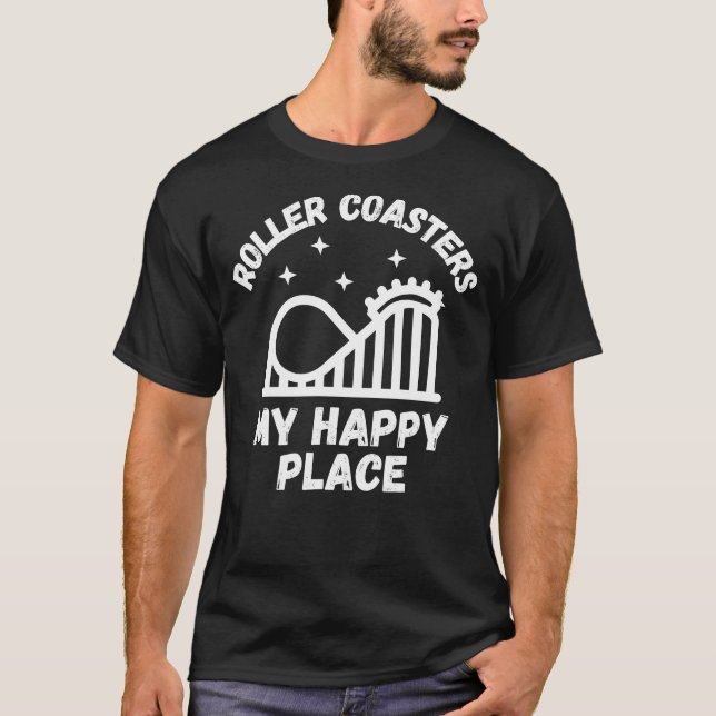 Camiseta Roller Coasters Are My Happy Place (Anverso)