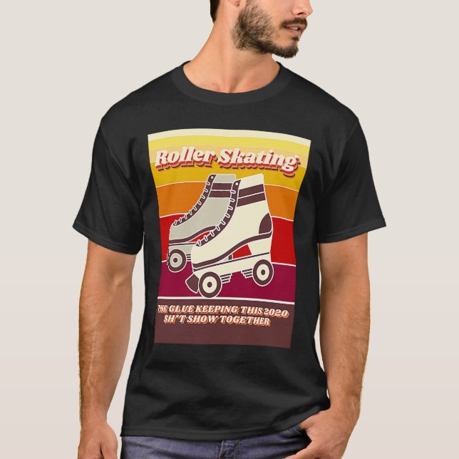 Camiseta Roller Skating  Retro  Relatable 2020 Quote (Anverso)