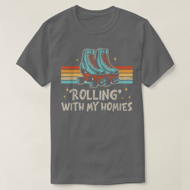 Camiseta Roller Skating rolling with my homies roller Skate (Diseño del anverso)