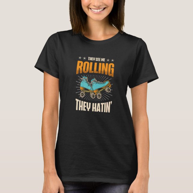 Camiseta roller skating they see me rollin   (Anverso)
