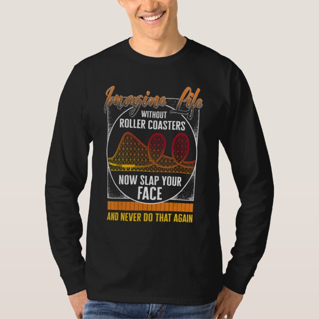 Camiseta Rollercoaster Imagine Life Without Roller Coaster  (Anverso)