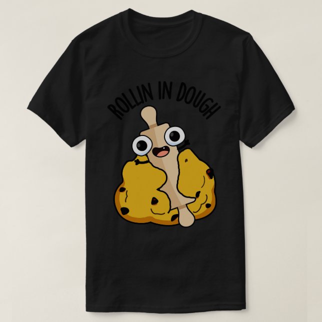 Camiseta Rollin In Dough Funny Baking Puns 1 (Diseño del anverso)