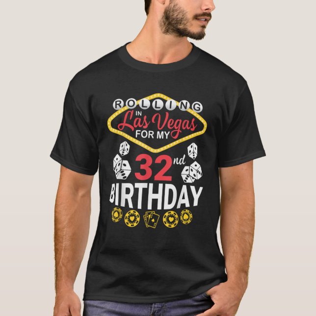 Camiseta Rolling In Las Vegas For My 32nd Birthday Happy 32 (Anverso)