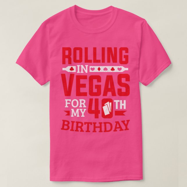 Camiseta Rolling In Vegas For My 40th Birthday Casino (Diseño del anverso)