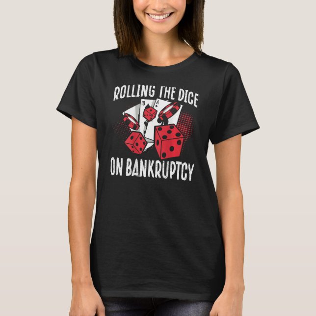 Camiseta Rolling The Dice On Bankruptcy Backprint Casino (Anverso)