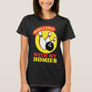 Camiseta Rolling with My Homies Bowling Team Novedad Gift