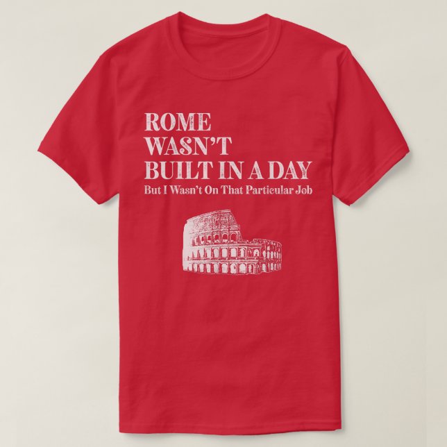 Camiseta Roma no fue construida en un día divertida romana (Diseño del anverso)