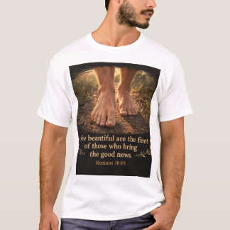 Camiseta Romanos 10:15 ¡Cuán hermosos son los pies