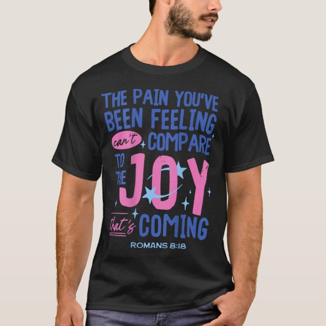 Camiseta Romans 8_18 Bible Joy Is Coming Insrational Christ (Anverso)
