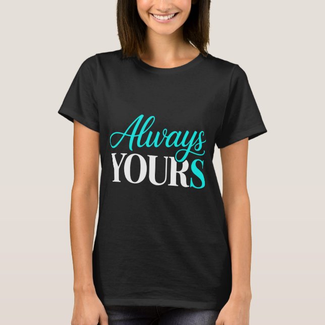 Camiseta Romantic Always Yours Design (Anverso)