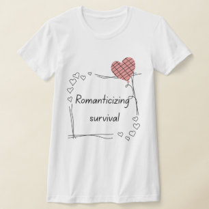 Camiseta Romantizando la Supervivencia - Cita Minimalista d