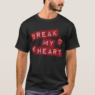 Camiseta Rompe Mi Corazón