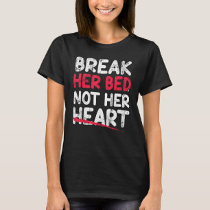 Camiseta Rompe Su Cama, No Su Corazón