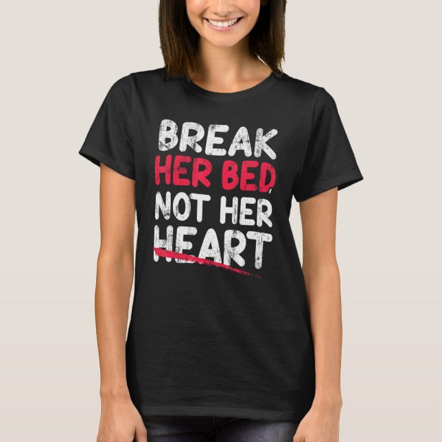 Camiseta Rompe Su Cama, No Su Corazón (Anverso)