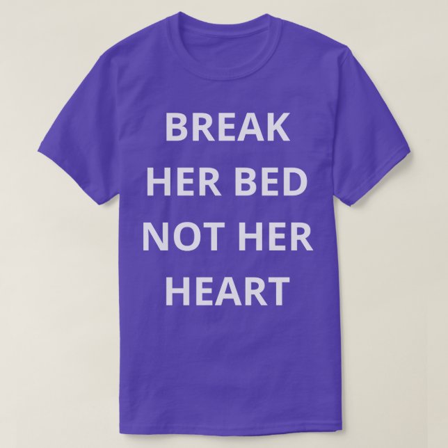Camiseta rompe su cama no su corazón (Diseño del anverso)