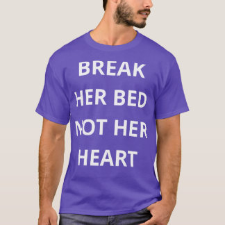 Camiseta rompe su cama no su corazón