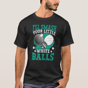 Camiseta Rompe tus bolas, jugador de tenis de mesa