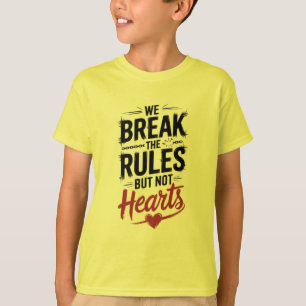 Camiseta Romper reglas, no corazones: Inspirador