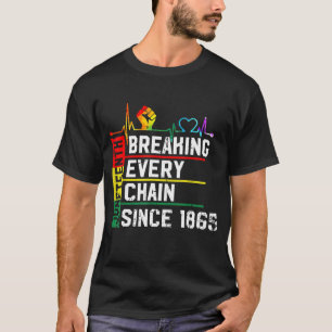 Camiseta Romper todas las cadenas desde 1865 El 18 De Junio
