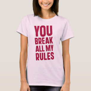Camiseta Rompes Todas Mis Reglas