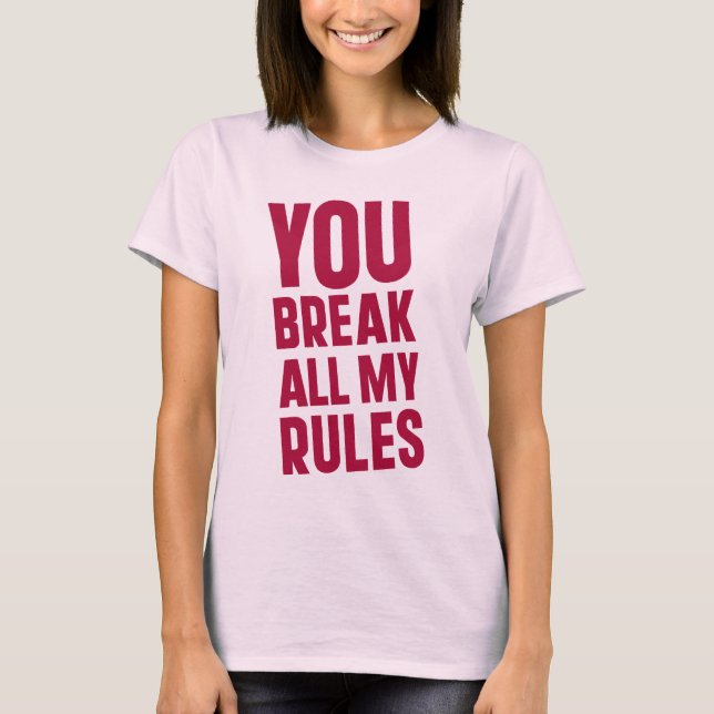 Camiseta Rompes Todas Mis Reglas (Anverso)