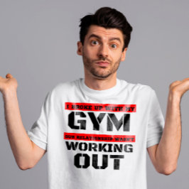 Camiseta Rompí con mi relación con el gimnasio que no estab