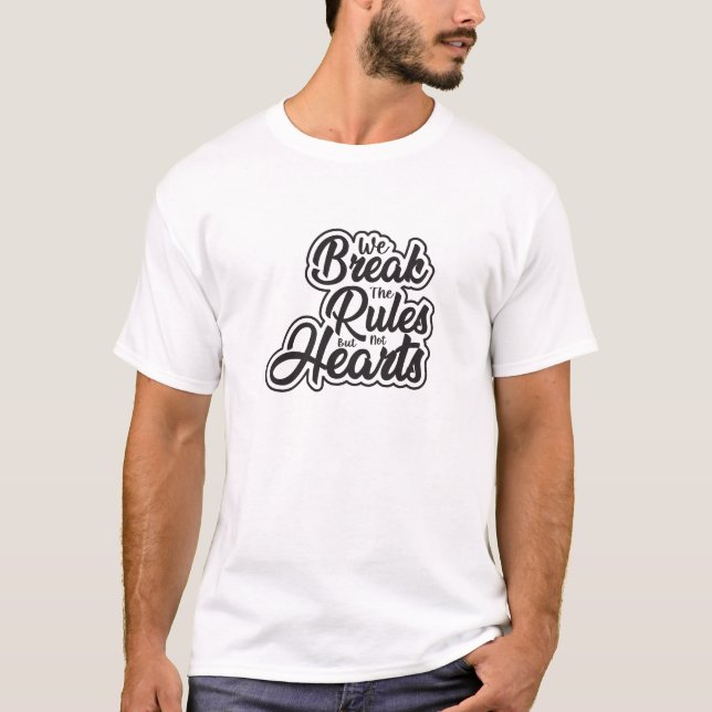 Camiseta Rompimos las reglas pero no los corazones (Anverso)