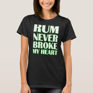 Camiseta Ron En La Tasa De Rum Nunca Me Rompió El Corazón 2