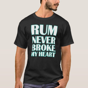 Camiseta Ron En La Tasa De Rum Nunca Me Rompió El Corazón 3