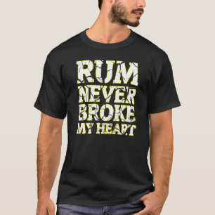 Camiseta Ron En La Tasa De Rum Nunca Me Rompió El Corazón 6