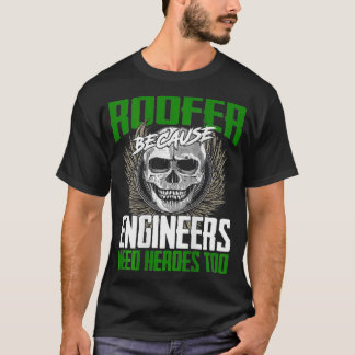Camiseta Roofer porque los ingenieros también necesitan hér