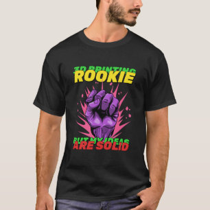 Camiseta Rookie de impresión 3D pero mis ideas son impresió