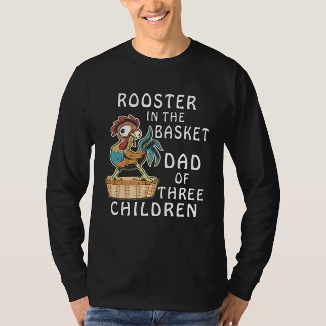 Camiseta ROOSTER IN THE BASKET DAD OF THREE CHILDREN Father (Anverso)