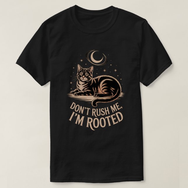 Camiseta Rooted Cat – Don’t Rush Me Quote (Diseño del anverso)