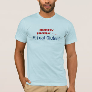 Camiseta ROOTIN TOOTIN si yo como el gluten - humor