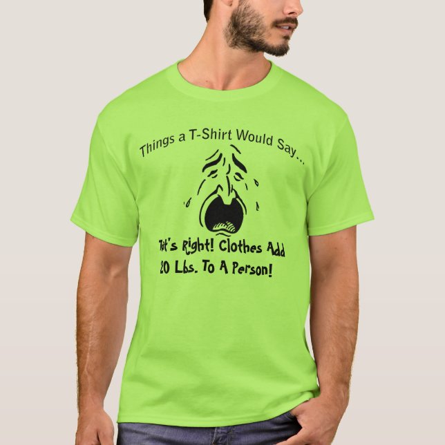 Camiseta Ropa Añadir 20 libras a una persona llorando camis (Anverso)