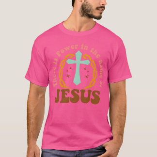 Camiseta Ropa de amigos Hay poder en el nombre de Jesús