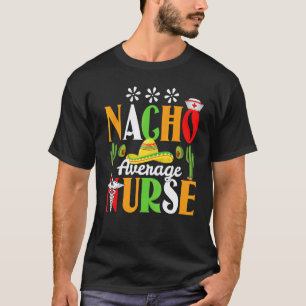Camiseta Ropa De Cinco De Mayo Enfermera Nacho Promedio Mex