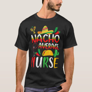 Camiseta Ropa De Cinco De Mayo Nacho Enfermera Promedio Mex