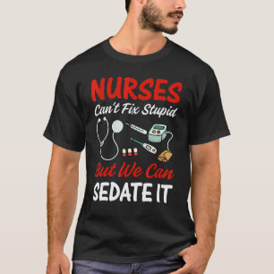 Camiseta Ropa de enfermera Las enfermeras no pueden arregla